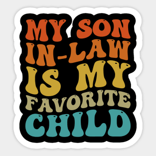 My Son In Law Is My Favorite Child Funny Family Humor Groovy Sticker